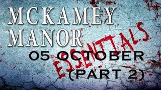 MCKAMEY MANOR ESSENTIALS 05 OCTOBER Part 2 [upl. by Leahcimluap]