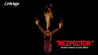 LIRIK LAGU REZPECTOR  RESPECTOR Bondan Prakoso and Fade 2Black [upl. by Dearr]