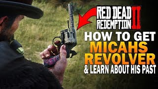 How To Get Micahs Revolver amp Learn About His Past  Red Dead Redemption 2 Secret Weapons RDR2 [upl. by Ydderf]