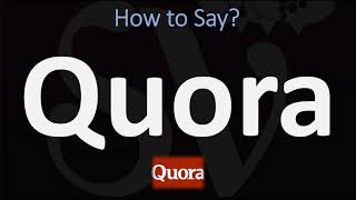 How to Pronounce Quora CORRECTLY [upl. by Uot486]