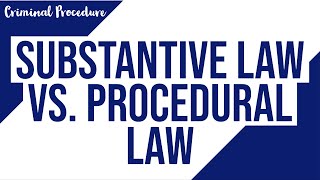 Substantive Law vs Procedural Law [upl. by Lomasi]