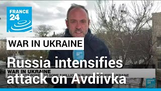 Ukraine says fighting intensive Russian attack on Avdiivka • FRANCE 24 English [upl. by Dawson]