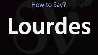 How to Pronounce Lourdes CORRECTLY [upl. by Ignazio]