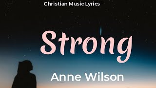 Anne Wilson  Strong Lyrics [upl. by Nwadahs666]