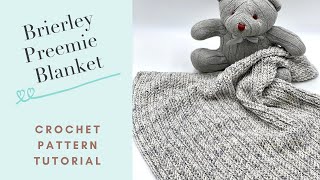 Brierley Preemie Blanket Crochet Pattern Tutorial [upl. by Anikas829]