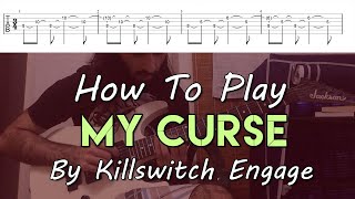 How To Play quotMy Cursequot By Killswitch Engage Full Song Tutorial With TAB [upl. by Drake]