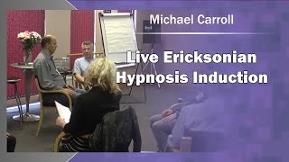 Live Ericksonian Hypnosis Induction  Michael Carroll [upl. by Iew]