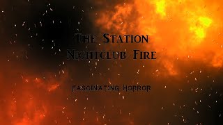 The Station Nightclub Fire  A Short Documentary  Fascinating Horror [upl. by Merline82]