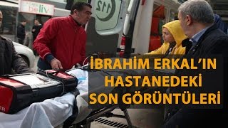 İBRAHİM ERKALIN ÖLMEDEN ÖNCEKİ SON GÖRÜNTÜLERİ [upl. by Matthus17]