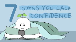 7 Signs You Lack Confidence [upl. by Pulsifer]