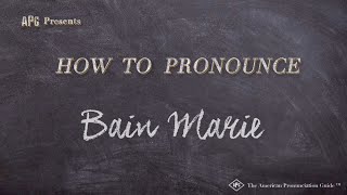 How to Pronounce Bain Marie Real Life Examples [upl. by Zoe]