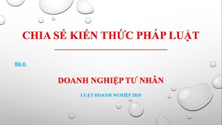 Bài giảng Luật Doanh nghiệp 2020  Bài 4 Doanh nghiệp tư nhân [upl. by Karon588]