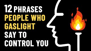 12 Gaslighting Phrases Abusive People Use To Control You [upl. by Nidya]