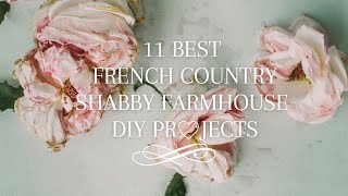 11 BEST FRENCH COUNTRY SHABBY CHIC FARMHOUSE DIY PROJECTS [upl. by Anglo647]