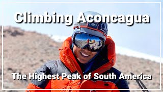 Climbing Aconcagua The Highest Peak in South America [upl. by Stafani]