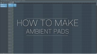 FL Studio 20  How To Make Piano Ambient Pads In 5 Minutes [upl. by Rosenberg]