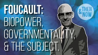 Foucault Biopower Governmentality and the Subject [upl. by Adniralc]