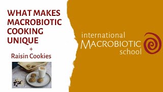 Macro School Weekly  Episode 1  What Makes Macrobiotic Cooking So Unique amp Raisin Cookies [upl. by Ettelorahc]