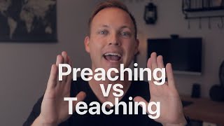 The Difference Between Preaching and Teaching [upl. by Twum]