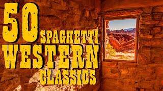 50 SPAGHETTI WESTERN Classics • Guitar Music Ballads Cavalcades 2 Hours Western Music MIX  HD [upl. by Donal]