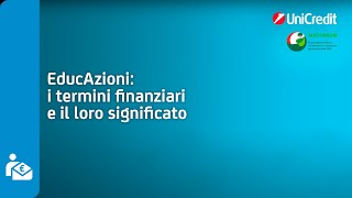 I termini finanziari e il loro significato  UniCredit EducAzioni [upl. by Giacomo]