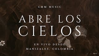 Abre los Cielos  en vivo  CMM Music [upl. by Jose]