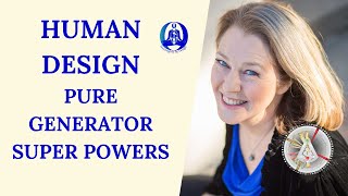 Human Design  PURE GENERATOR SUPER POWERS   Maggie Ostara [upl. by Balkin635]