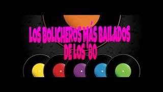 LOS BOLICHEROS MÂS BAILADOS DE LOS ´80 POR FRAN QUIROGA [upl. by Garmaise]