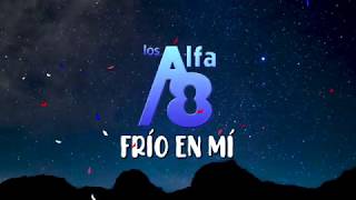 Los Alfa 8  Frio en mí  Letra  Lyric [upl. by Kcire]