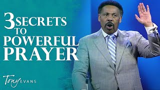 The Secret to Powerful Prayer  Tony Evans Sermon [upl. by Luar]