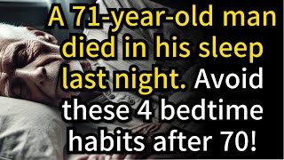 71 Year Old Man Died in His Sleep 4 Bedtime Habits You Must Avoid After 70 [upl. by Dionisio]