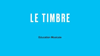 Le Timbre  EDUCATION MUSICALE [upl. by Yasdnyl557]