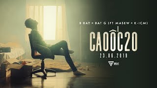 Cao Ốc 20  B RAY x DatG ft MASEW x KICM  MV OFFICIAL [upl. by Fabri608]