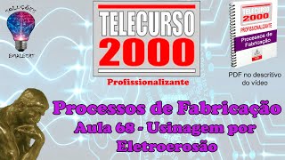 Telecurso 2000  Processos de Fabricação  68 Usinagem por eletroerosão [upl. by Hareehat954]