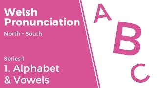 1 Alphabet amp Vowels  Welsh Pronunciation Series 1 [upl. by Rheta534]