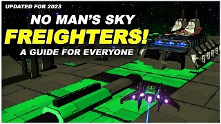 No Mans Sky Freighter Guide  2023 [upl. by Hollington153]