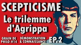 LE SCEPTICISME  Le trilemme dAgrippa  Grain de philo 14 Ep2 [upl. by Stevie]