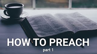 How to Preach part 1 Sermon Preparation  Writing [upl. by Mosa565]