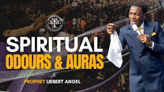 Spiritual Odours amp Auras  Prophet Uebert Angel [upl. by Skardol]