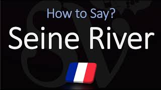 How to Pronounce Seine River CORRECTLY [upl. by Khoury391]