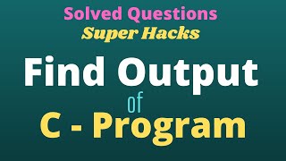 Find Output of C Program C Programming C Programming Questions [upl. by Cariotta271]