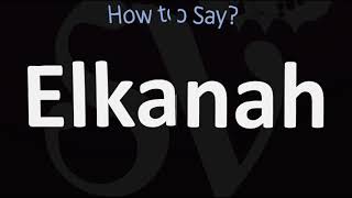 How to Pronounce Elkanah CORRECTLY [upl. by Lan484]