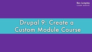 Drupal 9 Create a Custom Module Course  Introduction 2021 [upl. by Iroj358]