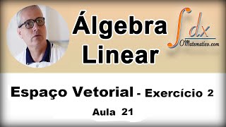 Grings  Álgebra Linear  Espaço Vetorial  Ex2  Aula 21 [upl. by Marianna]