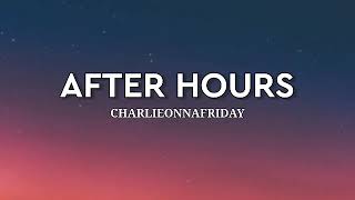 Charlieonnafriday  After hours  1 hour [upl. by Imotas]