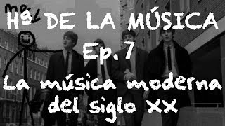 Historia de la Música  Ep 7 El siglo XX música moderna [upl. by Buchheim]