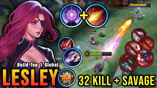 32 Kills  SAVAGE Lesley Ulti  Flameshot Combo  Build Top 1 Global Lesley  MLBB [upl. by Kellyann]