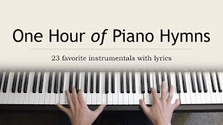 One Hour of Piano Hymns  23 favorite instrumentals with lyrics [upl. by Burney]