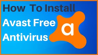 How To Install Avast Free Antivirus On Windows 10 And Run Your First Scan [upl. by Nennarb701]