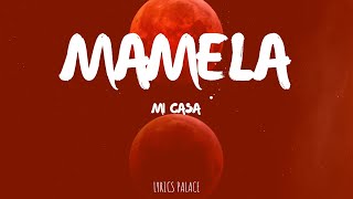 Mi Casa  Mamela Lyrics [upl. by Rabassa]